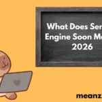 Engine Soon Mean?2026