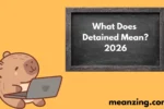Detained Mean?2026