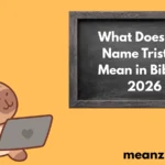 What Does the Name Tristan Mean in Bible? 2026